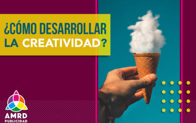 ¿Cómo desarrollar la creatividad?