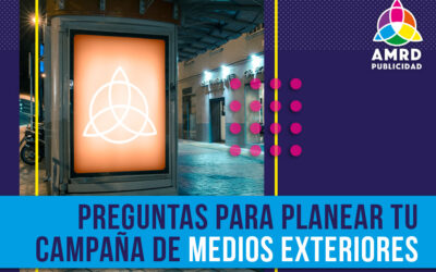 Preguntas para planear tu campaña de medios exteriores